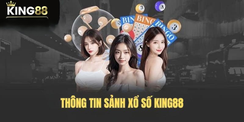 Xổ Số King88 – Thiên Đường Giải Trí Cho Người Yêu Các Con Số 1 xổ số King88