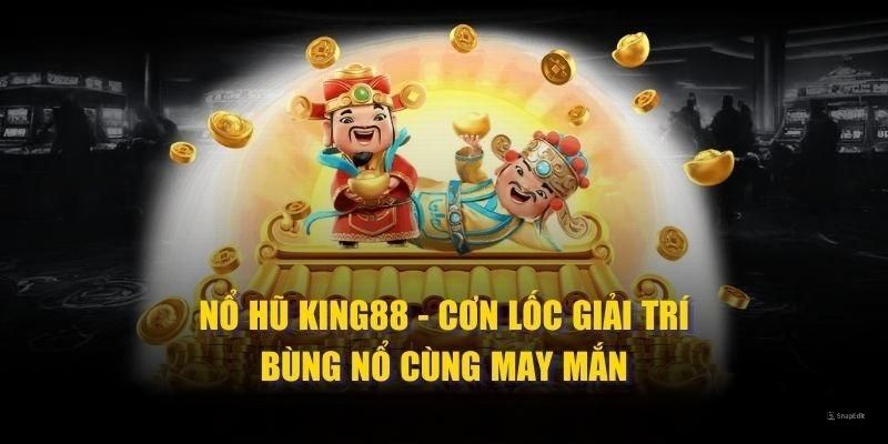 Giới thiệu cho newbie đôi nét về quay hũ King88 săn thưởng 